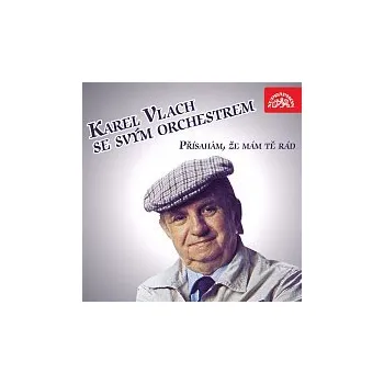 Česká hudba Karel Vlach se svým orchestrem – Přísahám, že mám tě rád