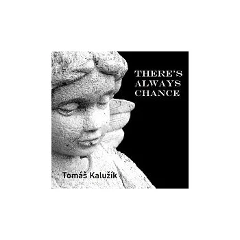 Česká hudba Tomáš Kalužík – There's always chance