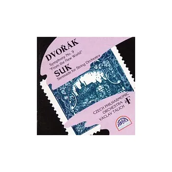 Česká hudba Česká filharmonie, Václav Talich – Dvořák, Suk: Symfonie č. 9 e moll Z Nového světa, op. 95 - Serenáda pro smyčcový orchestr