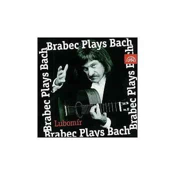 Česká hudba Lubomír Brabec – Bach: Preludium, Fuga a Allegro D dur / Suita e moll ....