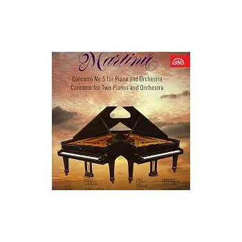 Česká hudba Různí interpreti – Martinů: Koncert č. 5 pro klavír a orchestr, Koncert pro dva klavíry a orchestr