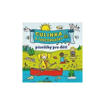 Česká hudba Culinka a tancohrátky – Písničky pro děti III.