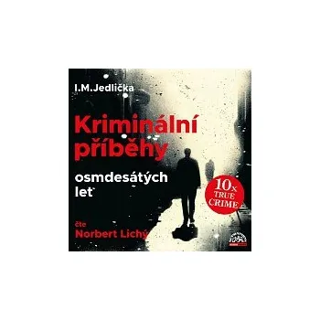 Hudba Norbert Lichý – Jedlička: Kriminální příběhy osmdesátých let - Norbert Lichý [mp3 ke stažení]