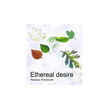 Česká hudba Rostislav Prochovník – Ethereal desire