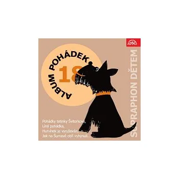 Česká hudba Různí interpreti – Album pohádek "Supraphon dětem" 18. (Pohádky tetinky Švitorkové, Líná pohádka, Hurvínek je vyrušován, Jak na Šumavě obři vyhynuli...)