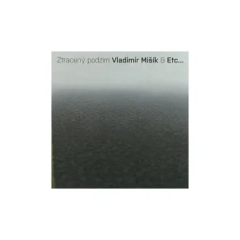 Česká hudba Vladimír Mišík, ETC... – Ztracený podzim