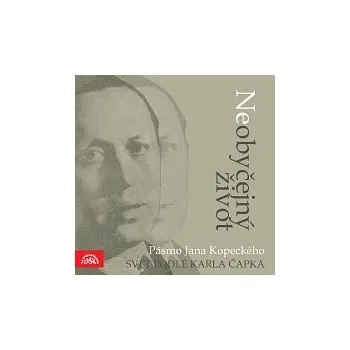 Česká hudba Různí interpreti – Neobyčejný život. Pásmo Jana Kopeckého "Svět podle Karla Čapka"