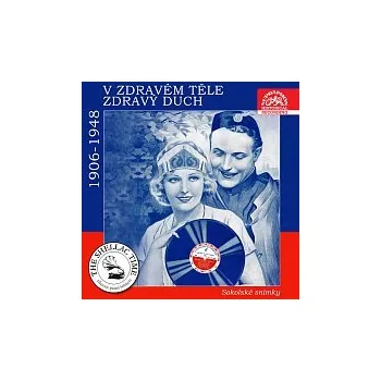 Česká hudba Různí interpreti – Historie psaná šelakem - V zdravém těle zdravý duch. Sokolské snímky z let 1906-1948