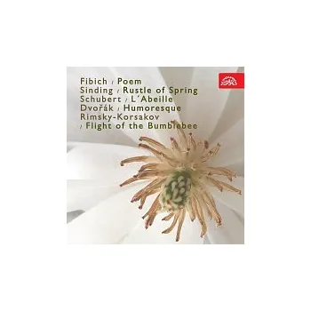 Hudba Různí interpreti – Poem, Rašení jara, Včelka, Let čmeláka, Humoreska (Fibich, Sinding, Schubert, Dvořák, Rimskij-Korsakov)