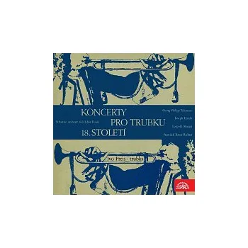 Česká hudba Ivo Preis, Sebastian orchestr, Libor Pešek – Telemann, Haydn, Richter, Mozart,L.: Koncerty pro trubku a orchest (18. století)