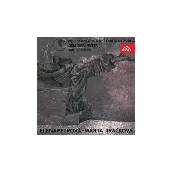 Česká hudba Různí interpreti – Petrová: Noci. Kantáta na slova V. Nezvala, Jiráčková: Osm divů světa, Ave Seikilos