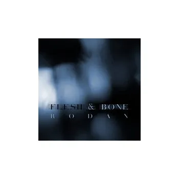 Česká hudba RODAN – Flesh & Bone