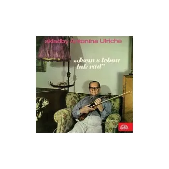 Česká hudba Smyčcový orchestr Antonína Ulricha – Skladby Antonína Ulricha ...Jsem s tebou tak rád