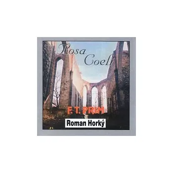 Česká hudba Roman Horký, F.T.PRIM – Rosa Coeli