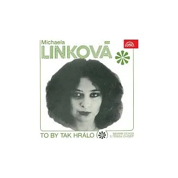Česká hudba Michaela Linková – To by tak hrálo (Ma chi te lo fa fare)/Nemám důvod s tebou chodit