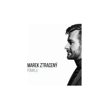 Česká hudba Marek Ztracený – Pomalu