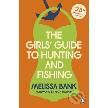 The Girls' Guide to Hunting and Fishing - Melissa Bank Penguin Books