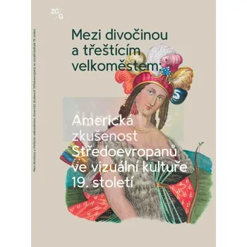 Umění Mezi divočinou a třeštícím velkoměstem - Pavla Machalíková, Taťána Petrasová