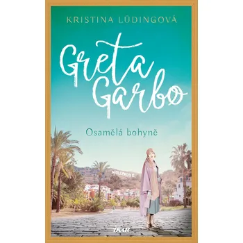 Kniha Greta Garbo. Osamělá bohyně - Kristina Lüdingová (E-Kniha)