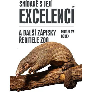Kniha Snídaně s Její Excelencí a další zápisky ředitele zoo - Miroslav Bobek (E-Kniha)