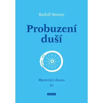 Umění Probuzení duší - Mysterijní dram... Rudolf Steiner