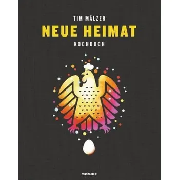 Neue Heimat - Kochbuch - Mälzer, Tim