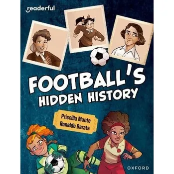 Readerful Independent Library: Oxford Reading Level 16: Football's Hidden History - Mante, Priscilla
