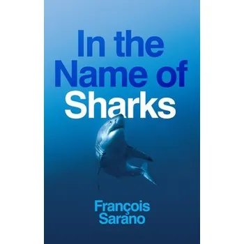 In the Name of Sharks - Sarano, Francois