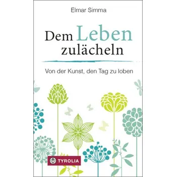 Dem Leben zulächeln - Simma, Elmar