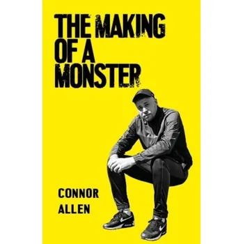 Literární biografie The Making of a Monster - Allen, Connor