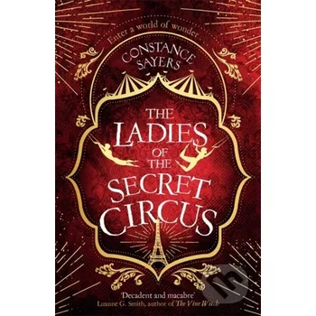 Beletrie pro dospělé The Ladies of the Secret Circus - Constance Sayers Piatkus