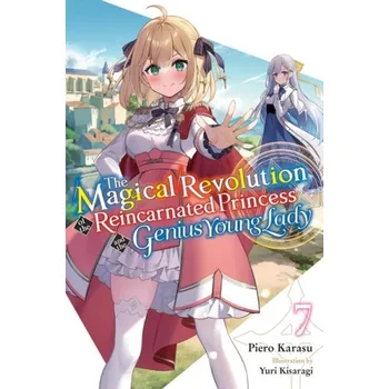 Cizojazyčná kniha Magical Revolution of the Reincarnated Princess and the Genius Young Lady, Vol. 7 (novel) - Trowell, Haydn a Karasu, Piero a Kisaragi, Yuri