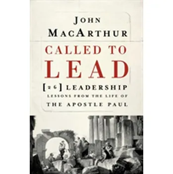 Called to Lead - MacArthur, John F.
