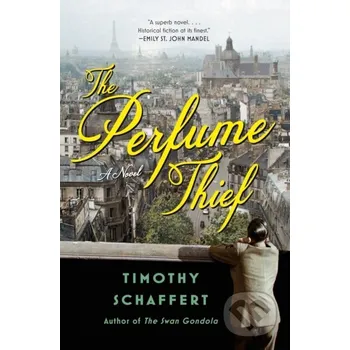 Beletrie pro dospělé The Perfume Thief - Timothy Schaffert Random House