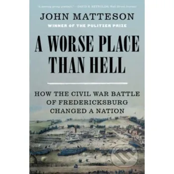 Populárně naučná literatura pro dospělé A Worse Place Than Hell - John Matteson WW Norton & Co