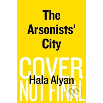 The Arsonists' City - Hala Alyan HarperPerennial