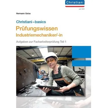 Chrisitani-basics Prüfungswissen Industriemechaniker/-in - Geiss, Hermann