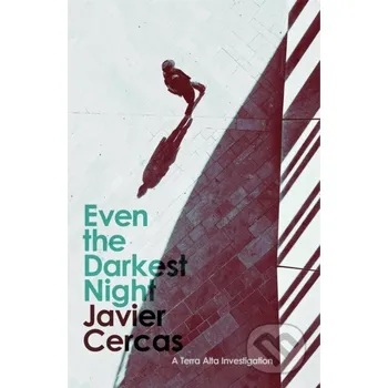 Beletrie pro dospělé Even the Darkest Night - Javier Cercas MacLehose Press