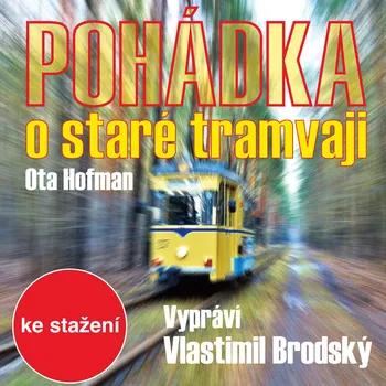 Pohádka o staré tramvaji - Vlastimil Brodský - audiokniha