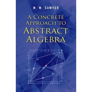 Přírodní věda A Concrete Approach to Abstract Algebra - Tom Sawyer