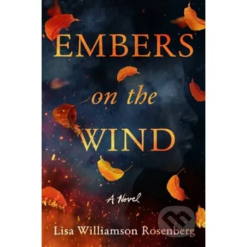 Embers on the Wind - Lisa Williamson Rosenberg