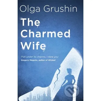 The Charmed Wife - Olga Grushin Hodder and Stoughton