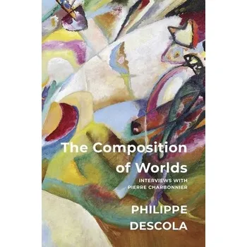Composition of Worlds - Descola, Philippe