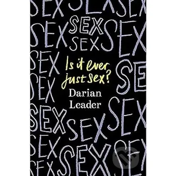 Is It Ever Just Sex? - Darian Leader Hamish Hamilton