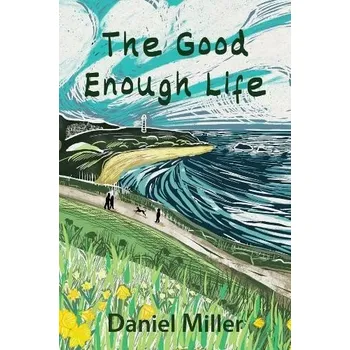 Good Enough Life - Miller, Daniel (University College London, UK)