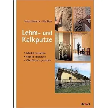 Lehm- und Kalkputze - Fromme, Irmela