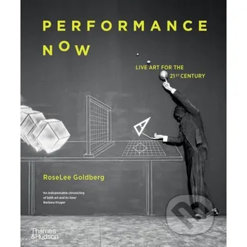 Umění Performance Now - RoseLee Goldberg Thames & Hudson