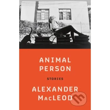 Animal Person - Alexander MacLeod Farrar, Straus and Giroux