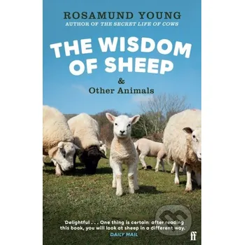 The Wisdom of Sheep & Other Animals - Rosamund Young Faber and Faber