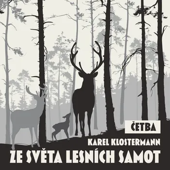 Ze světa lesních samot (četba) - Karel Klostermann - audiokniha